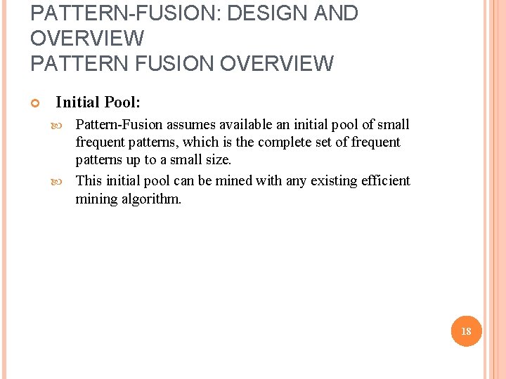 PATTERN-FUSION: DESIGN AND OVERVIEW PATTERN FUSION OVERVIEW Initial Pool: Pattern-Fusion assumes available an initial
