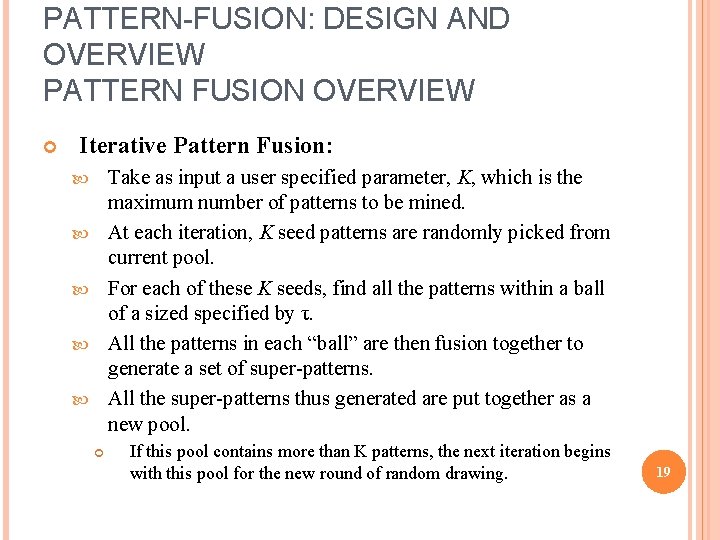 PATTERN-FUSION: DESIGN AND OVERVIEW PATTERN FUSION OVERVIEW Iterative Pattern Fusion: Take as input a