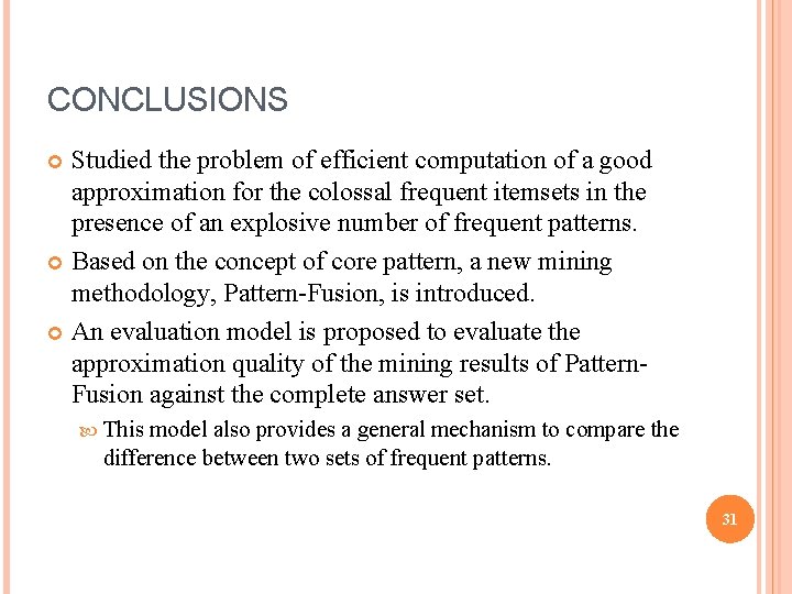 CONCLUSIONS Studied the problem of efficient computation of a good approximation for the colossal