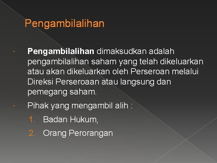 Pengambilalihan dimaksudkan adalah pengambilalihan saham yang telah dikeluarkan atau akan dikeluarkan oleh Perseroan melalui