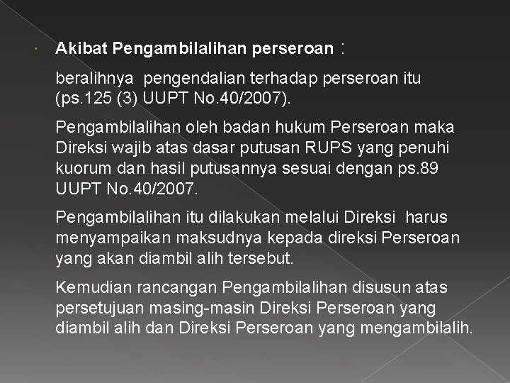  Akibat Pengambilalihan perseroan : beralihnya pengendalian terhadap perseroan itu (ps. 125 (3) UUPT