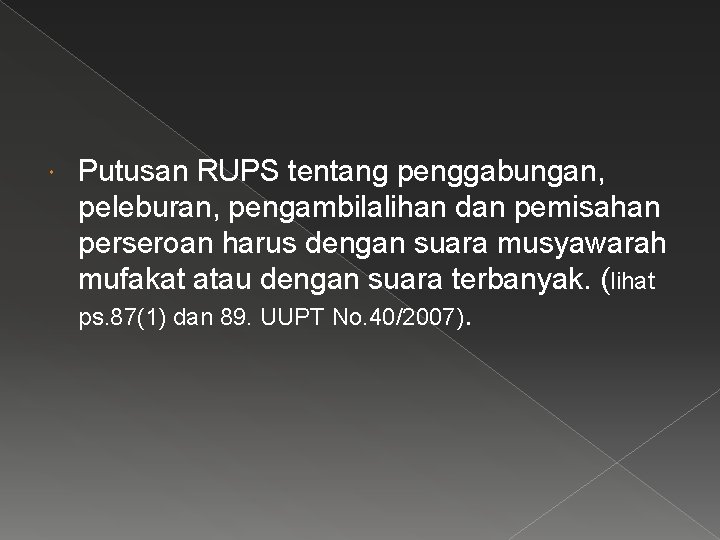  Putusan RUPS tentang penggabungan, peleburan, pengambilalihan dan pemisahan perseroan harus dengan suara musyawarah