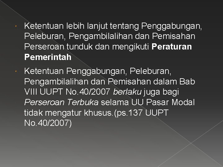  Ketentuan lebih lanjut tentang Penggabungan, Peleburan, Pengambilalihan dan Pemisahan Perseroan tunduk dan mengikuti