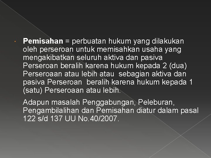  Pemisahan = perbuatan hukum yang dilakukan oleh perseroan untuk memisahkan usaha yang mengakibatkan