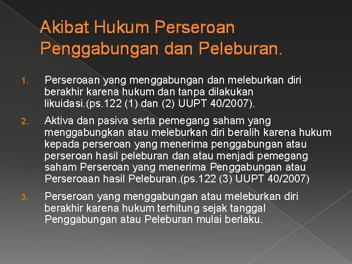 Akibat Hukum Perseroan Penggabungan dan Peleburan. 1. Perseroaan yang menggabungan dan meleburkan diri berakhir