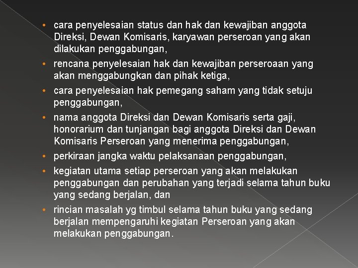  • cara penyelesaian status dan hak dan kewajiban anggota Direksi, Dewan Komisaris, karyawan