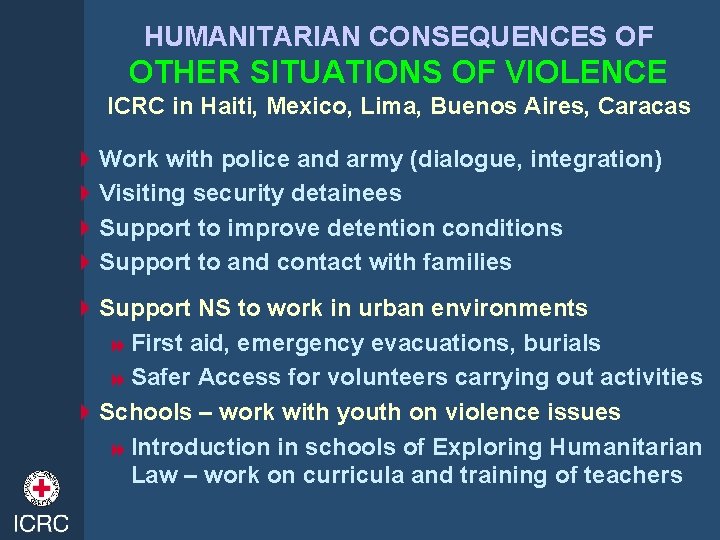 HUMANITARIAN CONSEQUENCES OF OTHER SITUATIONS OF VIOLENCE ICRC in Haiti, Mexico, Lima, Buenos Aires,