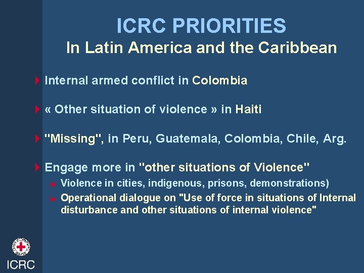 ICRC PRIORITIES In Latin America and the Caribbean 4 Internal armed conflict in Colombia