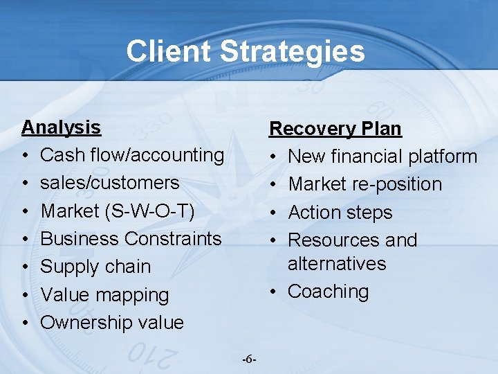 Client Strategies Analysis • Cash flow/accounting • sales/customers • Market (S-W-O-T) • Business Constraints
