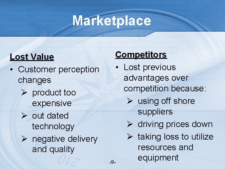Marketplace Lost Value • Customer perception changes Ø product too expensive Ø out dated