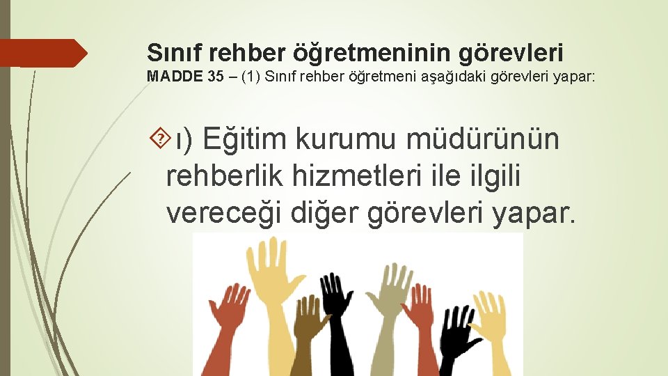 Sınıf rehber öğretmeninin görevleri MADDE 35 – (1) Sınıf rehber öğretmeni aşağıdaki görevleri yapar: