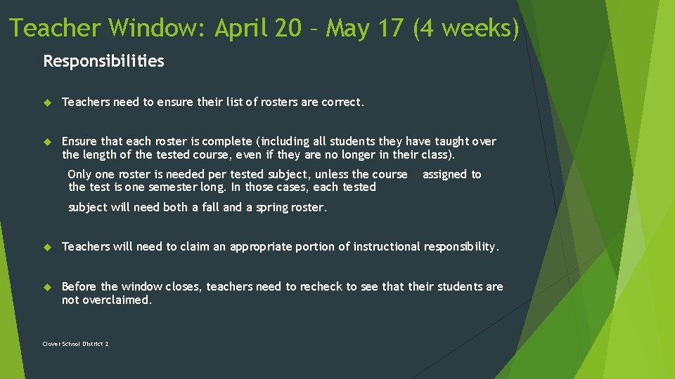 Teacher Window: April 20 – May 17 (4 weeks) Responsibilities Teachers need to ensure