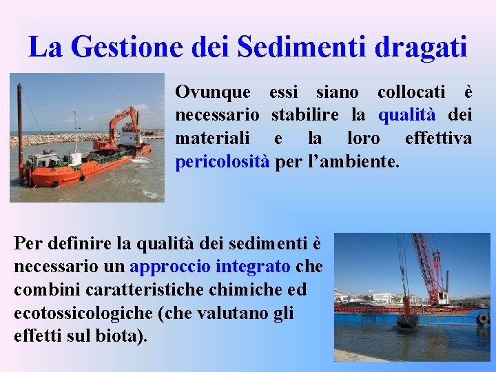 La Gestione dei Sedimenti dragati Ovunque essi siano collocati è necessario stabilire la qualità