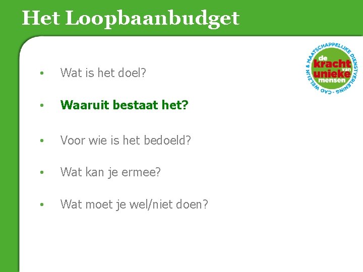 Het Loopbaanbudget • Wat is het doel? • Waaruit bestaat het? • Voor wie