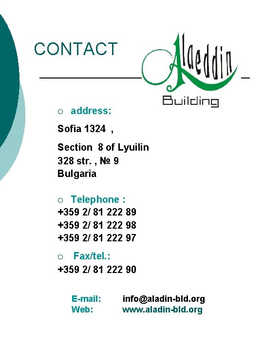 CONTACT ¡ address: Sofia 1324 , Section 8 of Lyuilin 328 str. , №