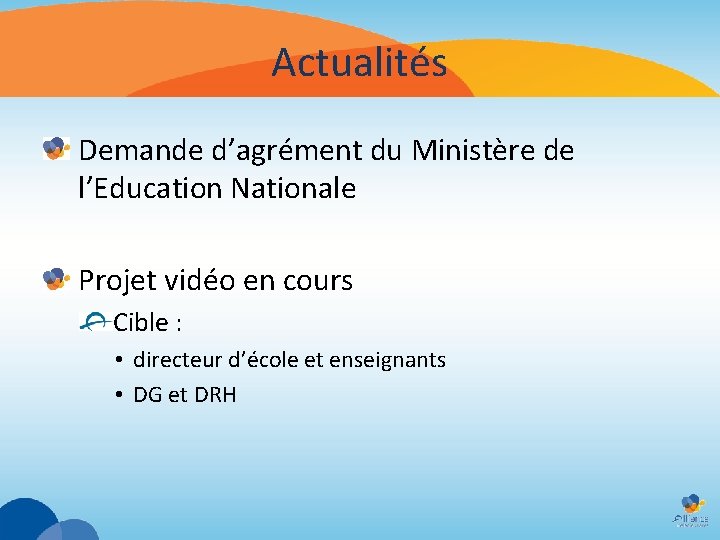 Actualités Demande d’agrément du Ministère de l’Education Nationale Projet vidéo en cours Cible : Actualités Demande d’agrément du Ministère de l’Education Nationale Projet vidéo en cours Cible :