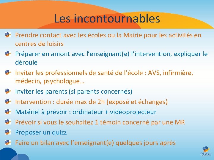 Les incontournables Prendre contact avec les écoles ou la Mairie pour les activités en