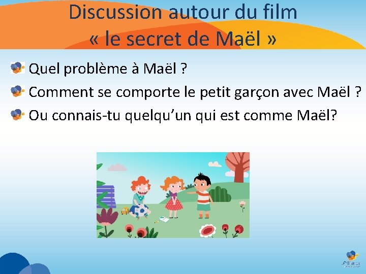 Discussion autour du film « le secret de Maël » Quel problème à Maël