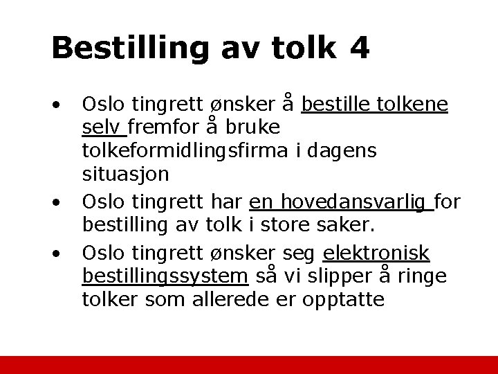 Bestilling av tolk 4 • • • Oslo tingrett ønsker å bestille tolkene selv