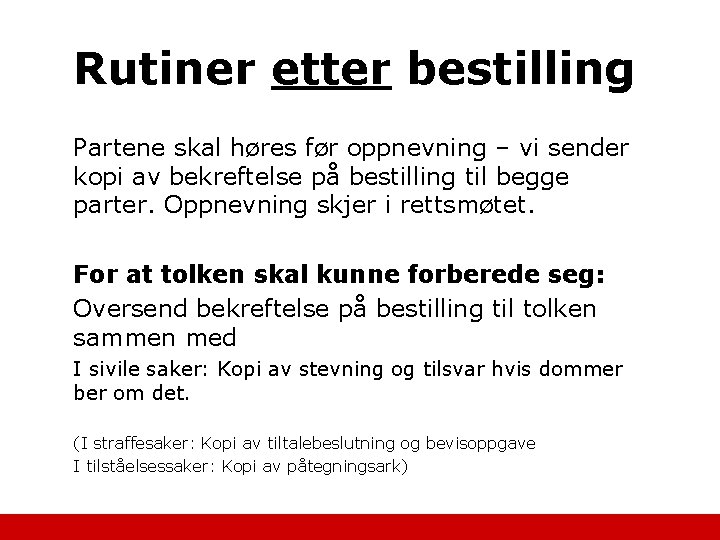 Rutiner etter bestilling Partene skal høres før oppnevning – vi sender kopi av bekreftelse