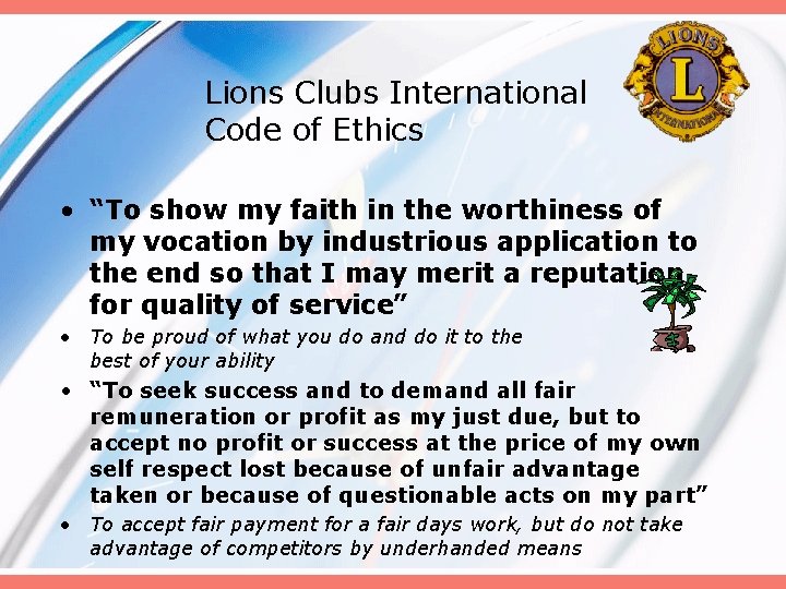 Lions Clubs International Code of Ethics • “To show my faith in the worthiness