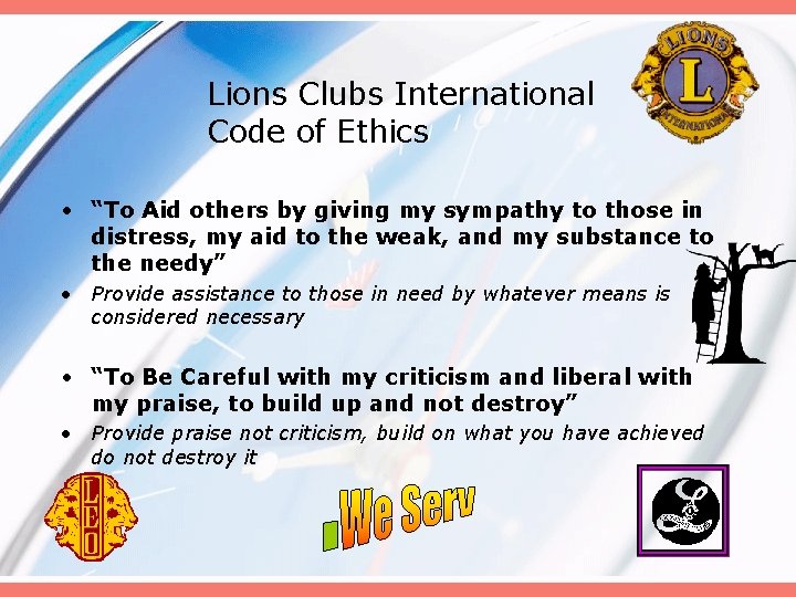 Lions Clubs International Code of Ethics • “To Aid others by giving my sympathy