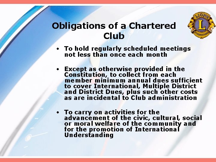 Obligations of a Chartered Club • To hold regularly scheduled meetings not less than