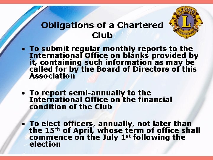 Obligations of a Chartered Club • To submit regular monthly reports to the International