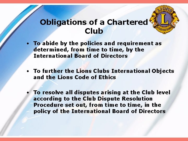 Obligations of a Chartered Club • To abide by the policies and requirement as