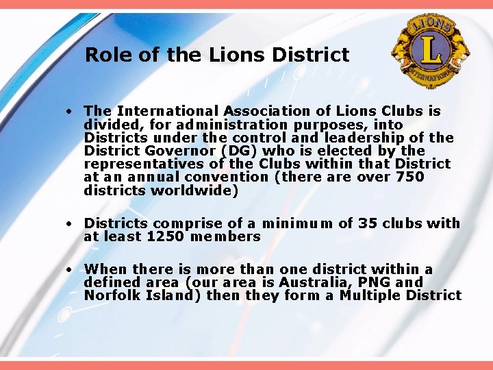 Role of the Lions District • The International Association of Lions Clubs is divided,