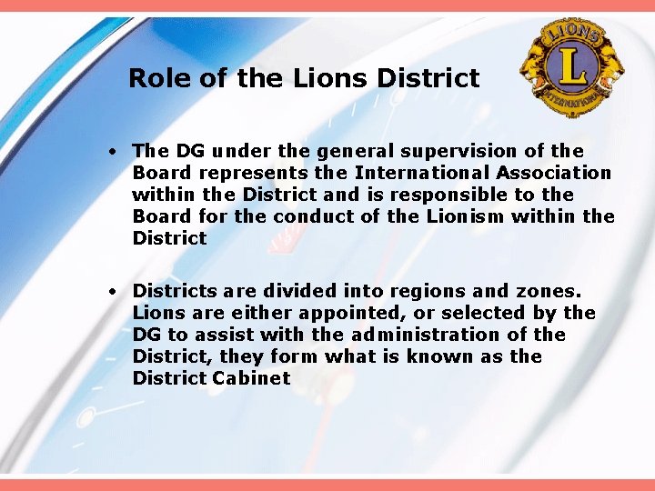 Role of the Lions District • The DG under the general supervision of the