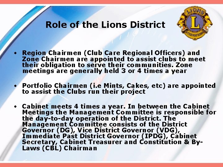 Role of the Lions District • Region Chairmen (Club Care Regional Officers) and Zone