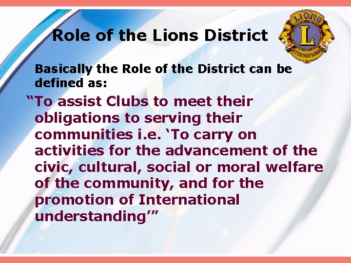 Role of the Lions District Basically the Role of the District can be defined