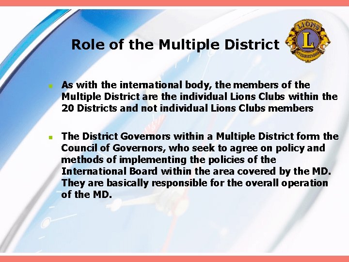 Role of the Multiple District n n As with the international body, the members