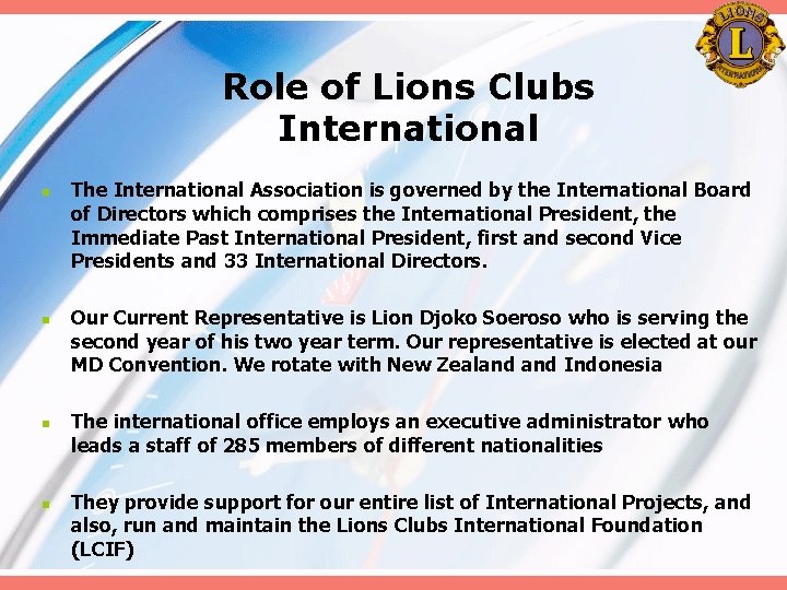 Role of Lions Clubs International n n The International Association is governed by the