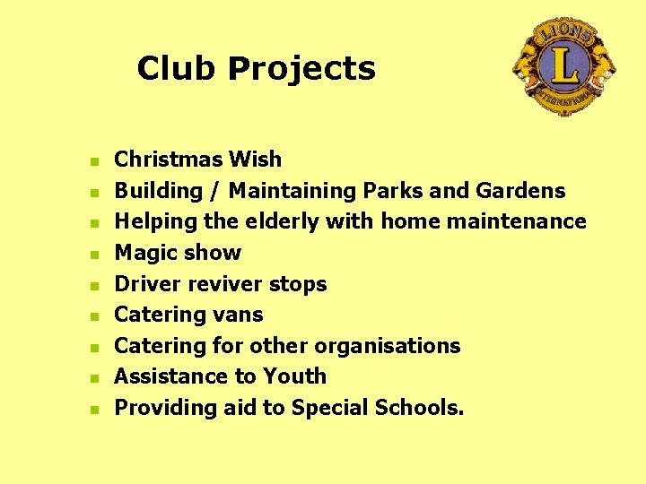 Club Projects n n n n n Christmas Wish Building / Maintaining Parks and