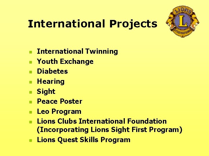 International Projects n n n n n International Twinning Youth Exchange Diabetes Hearing Sight