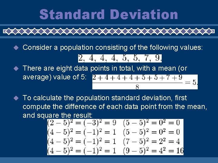 Standard Deviation u Consider a population consisting of the following values: u There are