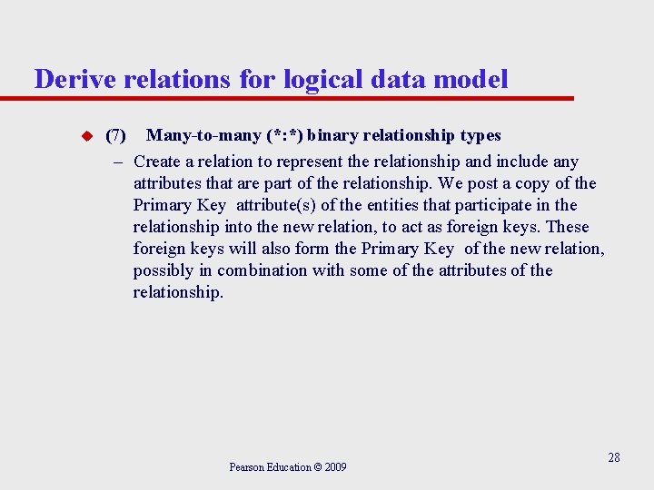 Derive relations for logical data model u (7) Many-to-many (*: *) binary relationship types Derive relations for logical data model u (7) Many-to-many (*: *) binary relationship types