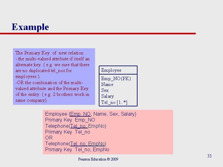Example The Primary Key of new relation: - the multi-valued attribute if itself an Example The Primary Key of new relation: - the multi-valued attribute if itself an