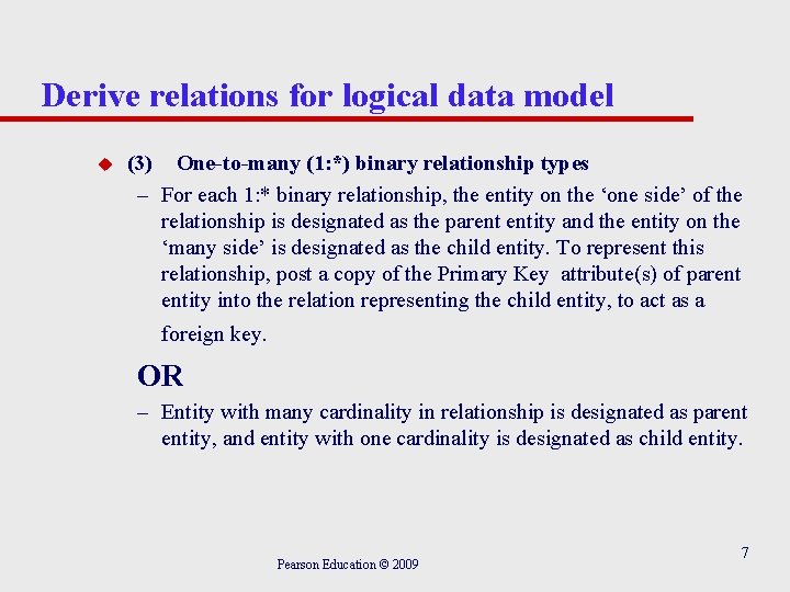 Derive relations for logical data model u (3) One-to-many (1: *) binary relationship types Derive relations for logical data model u (3) One-to-many (1: *) binary relationship types