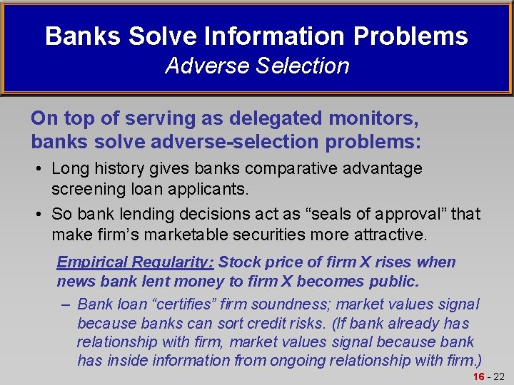 Banks Solve Information Problems Adverse Selection On top of serving as delegated monitors, banks