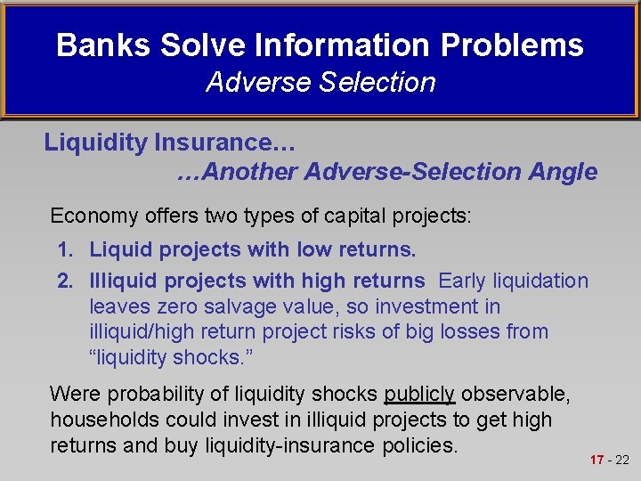 Banks Solve Information Problems Adverse Selection Liquidity Insurance… …Another Adverse-Selection Angle Economy offers two