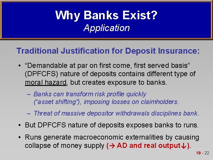 Why Banks Exist? Application Traditional Justification for Deposit Insurance: • “Demandable at par on