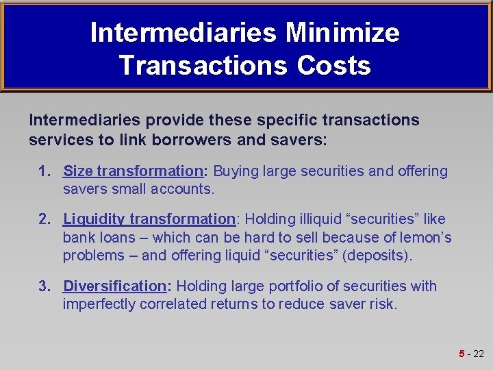 Intermediaries Minimize Transactions Costs Intermediaries provide these specific transactions services to link borrowers and