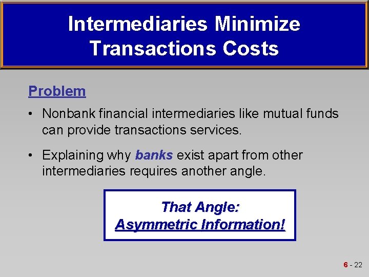 Intermediaries Minimize Transactions Costs Problem • Nonbank financial intermediaries like mutual funds can provide