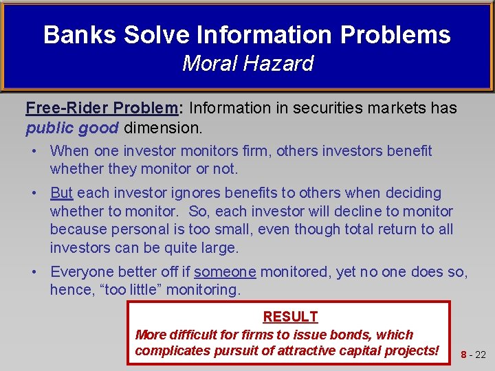 Banks Solve Information Problems Moral Hazard Free-Rider Problem: Information in securities markets has public