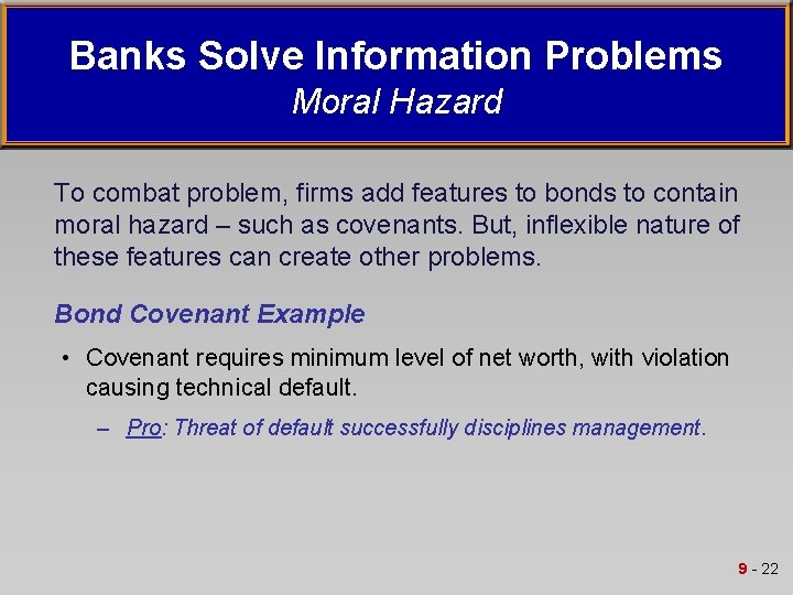 Banks Solve Information Problems Moral Hazard To combat problem, firms add features to bonds
