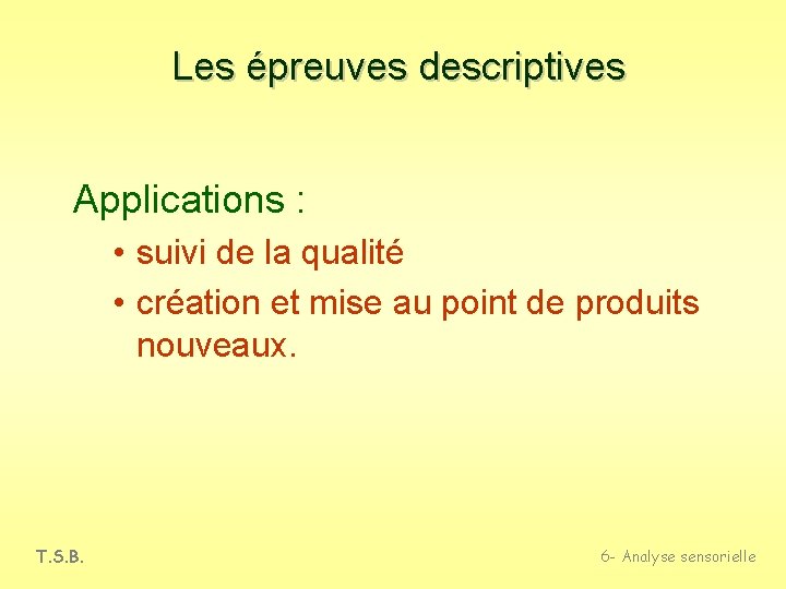 Les épreuves descriptives Applications : • suivi de la qualité • création et mise