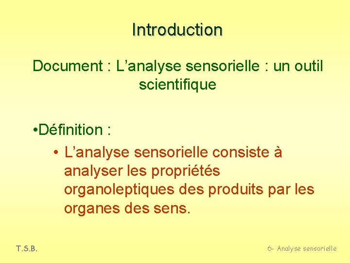 Introduction Document : L’analyse sensorielle : un outil scientifique • Définition : • L’analyse